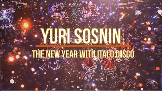 Yuri Sosnin  - The New Year with Italo Disco (4K Ultra HD)