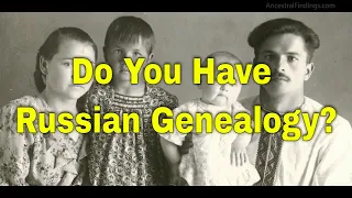 AF-274: Do You Have Russian Genealogy? | Ancestral Findings Podcast