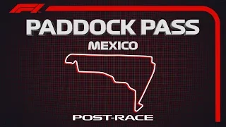 F1 Paddock Pass: Post-Race At The 2019 Mexican Grand Prix