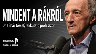 MINDENT A RÁKRÓL / Dr. Tímár József, rákkutató professzor emeritus / Friderikusz Podcast 69. adás