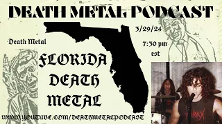 Death Metal Podcast - Florida Death Metal Episode History of FL Death Black and Grind