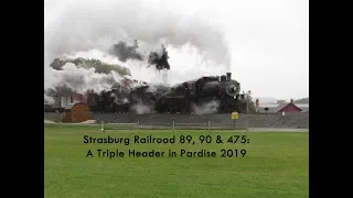 Strasburg Railroad 89, 90 & 475: A Triple Header in Paradise 2019