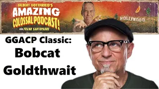 Gilbert Gottfried's 2022 | GGACP Classic: Bobcat Goldthwait