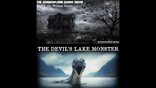 THE SHADOWLAND RADIO SHOW - EPISODE 148 - THE DEVIL'S LAKE MONSTER