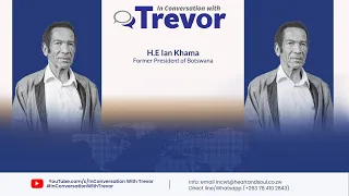 H.E Ian Khama, Former President of Botswana In Conversation With Trevor