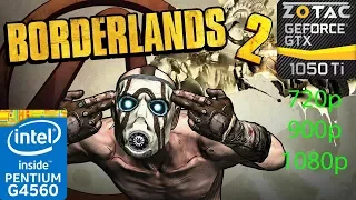 Borderlands 2 - 720p/900p/1080p - G4560 - GTX 1050 Ti - Benchmark