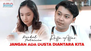 Raffa Affar & Rachel Patricia - Jangan Ada Dusta Diantara Kita (Official Music Video)