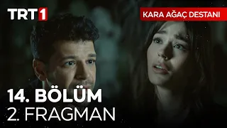 Kara Ağaç Destanı 14. Bölüm 2. Fragmanı