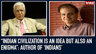 “Indian Civilization is an Idea But Also an Enigma”: Author of ‘Indians’