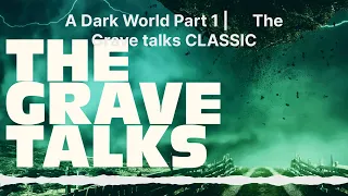 A Dark World Part 1 | 🪦 The Grave talks CLASSIC | The Grave Talks | Haunted, Paranormal &...