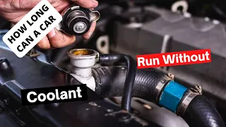 How Long Can a Car Run Without Coolant