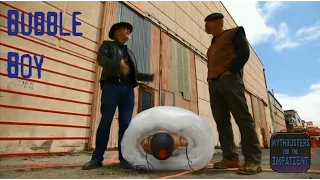 Bubble Boy - Mythbusters for the Impatient