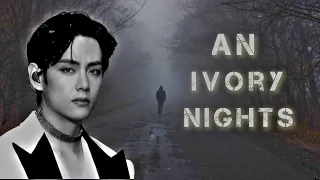 [ BTS - Taehyung ff ] An Ivory Nights S1 Episode 6 // The Odd //