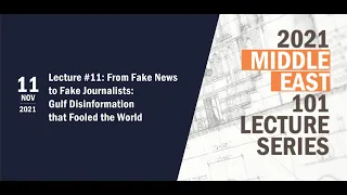 Lecture #11: From Fake News to Fake Journalists: Gulf Disinformation that Fooled the World