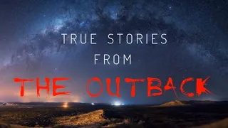 True Horror Stories From The Aussie Outback