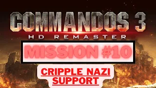 Commandos 3: HD Remaster - Mission 10: |Cripple Nazi Support| @Raptoria