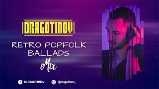 DJ DRAGOTINOV - RETRO POPFOLK BALLADS (Mix)