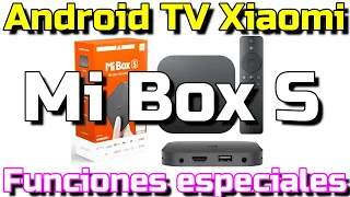 Android TV Xiaomi Mi Box S Funciones Especiales - Consejos para sacar más provecho a tu Mi Box S 4k