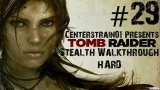 Tomb Raider Stealth Walkthrough - Hard - Part 29 - Research Tomb Xbox360/1080p) | CenterStrain01