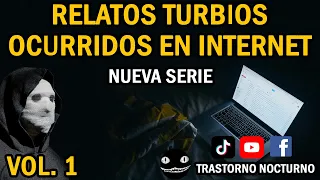 RELATOS TURBIOS OCURRIDOS EN INTERNET | VOLUMEN 1