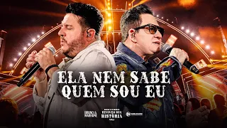 Bruno & Marrone - Ela nem sabe quem sou eu (Clipe Oficial)