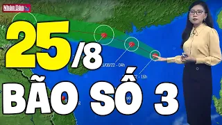 Dự báo thời tiết hôm nay và ngày mai 25/8 | Tin Bão Số 3 | Dự báo thời tiết đêm nay mới nhất