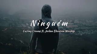 Nobody - Casting Crowns ft Elevation worship tradução