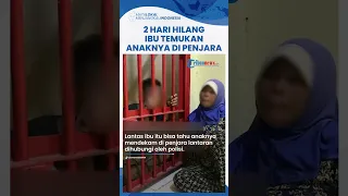 Viral Kisah Pilu Ibu Menangis saat Temukan Anaknya di Penjara seusai 2 Hari Hilang Tanpa Kabar