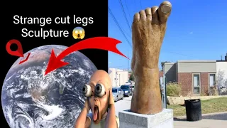 Strange cut legs ??🦵Sculpture 😱reall life on Google maps location Reall place #earth #viralvideo#sot