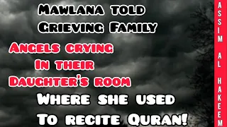 Mawlana told family Angels crying in daughter's room after she died where she read Quran Assim