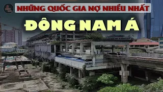 NHỮNG QUỐC GIA VAY NỢ NHIỀU NHẤT ĐÔNG NAM Á HIỆN NAY | Việt Nam đứng thứ bao nhiêu -số liệu mới nhất