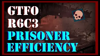 R6C3 Prisoner efficiency GTFO!