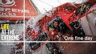 Life at the Extreme - Ep. 31 - 'One fine day' | Volvo Ocean Race 2014-15