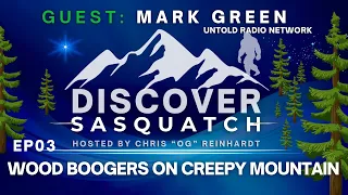 Wood Boogers on Creepy Mountain | Discover Sasquatch #3