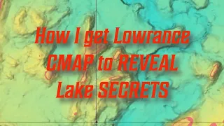 How I get Lowrance CMAP to REVEAL Lake SECRETS