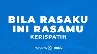 Bila Rasaku Ini Rasamu - Kerispatih (KARAOKE VERSION)