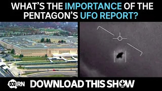 What's the importance of the Pentagon’s UFO report? | Download This Show
