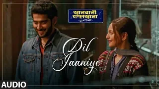 Full Song: DIL JAANIYE | Khandaani Shafakhana | Sonakshi S | Jubin Nautiyal,Tulsi Kumar, Payal Dev