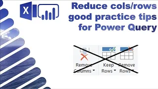 Reduce rows & cols GOOD PRACTICE in Power Query