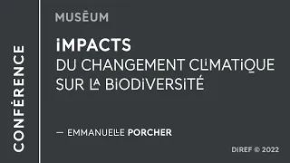 Impacts du changement climatique sur la biodiversité, Emmanuelle Porcher