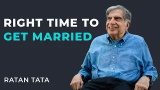 Right time to get married | Ratan Tata