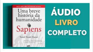 Sapiens - Uma Breve História da Humanidade de Yuval Noah Harari - Audio Livros