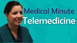 Telemedicine |  Medical Minute