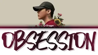 G-DRAGON (권지용) - OBSESSION (Color Coded Lyrics Eng/Rom/Han)