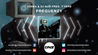 DNZF747 // JOSMA & DJ GUS PRES. T'VERE - FREQUENZY (Official Video DNZ Records)