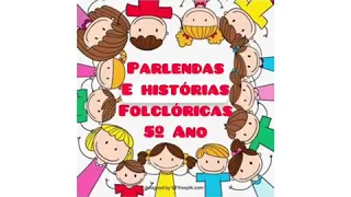 Parlendas e Histórias Folclóricas - 5º Ano