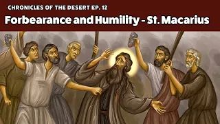 Forbearance and Humility - St. Macarius the Great (Chronicles of the Desert)