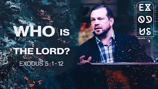 Who Is The Lord - Exodus 5:1-12