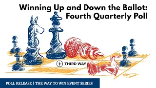 Winning Up and Down the Ballot: Third Way's Fourth Quarterly Poll