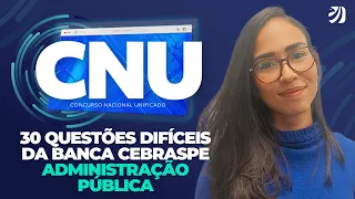 CONCURSO NACIONAL UNIFICADO: 30 QUESTÕES DIFÍCEIS DA BANCA CEBRASPE - ADMINISTRAÇÃO PÚBLICA (Nicole)